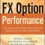 FX Option Performance An Analysis of the Value Delivered by FX Options since the Start of the Market【電子書籍】[ Jessica James ]